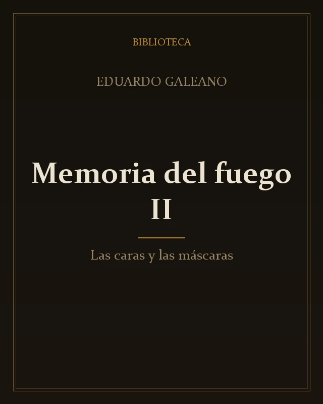 Portada de Memoria del fuego II. Las caras y las máscaras